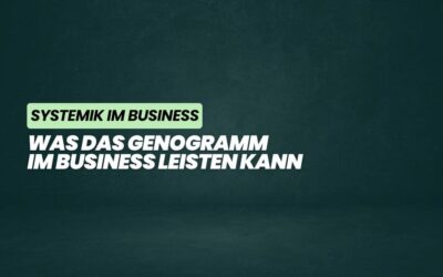Unsichtbare Verstrickungen sichtbar machen – Was das Genogramm im Business leisten kann
