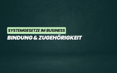 Systemgesetz: Bindung & Zugehörigkeit