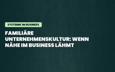 Familiäre Unternehmenskultur: Wenn Nähe im Business lähmt